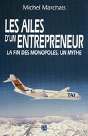 Les ailes d'un entrepreneur, La fin des monopoles, un mythe