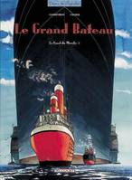 Le fond du monde., 5, Le Fond du Monde T05, Le Grand Bateau