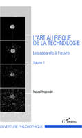 L'art au risque de la technologie (Volume 1), Les appareils à l'oeuvre