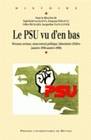 Le PSU vu d'en bas, Réseaux sociaux, mouvement politique, laboratoire d'idées (années 1950-années 1980)