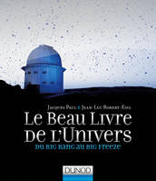 Le Beau Livre de l'Univers - 2e éd. - Du Big Bang au Big Freeze, Du Big Bang au Big Freeze