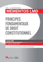 Principes fondamentaux de droit constitutionnel / 2016-2017, À JOUR DE TOUS LES TEXTES ET DES DERNIÈRES ACTUALITÉS CONSTITUTIONNELLES