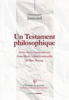 Un Testament philosophique , Textes choisis et présentés par Anne-Marie Arlaud-Lamborelle et Marc Herceg