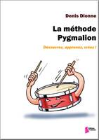 La méthode Pygmalion, Découvrez, apprenez, créez !