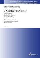 3 Christmas Carols, Silent Night, The Infant King, Lullay Lord Jesus. mixed choir (SATB) a cappella. Partition de chœur.