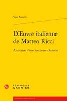 L'oeuvre italienne de Matteo Ricci, Anatomie d'une rencontre chinoise