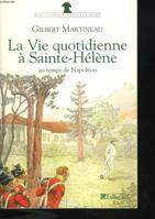 La Vie quotidienne à Sainte-Hélène au temps de Napoléon