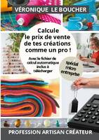 Calcule le prix de vente de tes créations comme un pro !, La méthode simple et complète, avec son fichier Excel