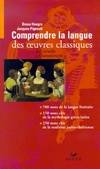 Comprendre la langue des oeuvres classiques, de Corneille à Chateaubriand