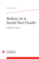 Bulletin de la société paul claudel 2022 - 3, n  238 - claudel et l'intime, CLAUDEL ET L'INTIME