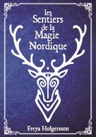 Les Sentiers de la Magie Nordique, Guide de Magie Pratique