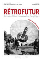 Rétrofutur, Une contre-histoire des innovations énergétiques