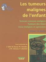 Les tumeurs malignes de l'enfant, tumeurs osseuses malignes, tumeurs des tissus mous malignes et agressives