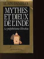 Mythes et dieux de l'Inde - Le polythéisme Hindou - Collection 