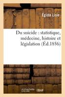 Du suicide : statistique, médecine, histoire et législation (Éd.1856)