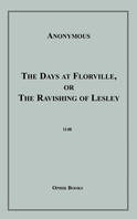 The Days at Florville, or, the Ravishing of Lesley