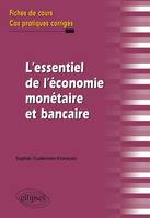 L'essentiel de l'économie monétaire et bancaire. Fiches de cours et cas pratiques corrigés