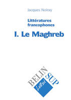 1, Littératures francophones I. le Maghreb