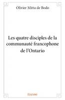 Les quatre disciples de la communaute francophone de l?ontario