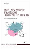Pour une approche stratégique des espaces politiques, Essai de philosophie politique