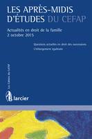 Les après-midis d'études du CEFAP, Actualités en droit de la famille - 2 octobre 2015