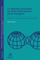 La décision provisoire en droit international privé européen, Qualification et régime en matière civile et commerciale