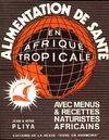 Alimentation de santé en Afrique tropicale, avec menus et recettes naturistes africains