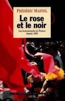 Le Rose et le Noir. Les homosexuels en France depuis 1968, les homosexuels en France depuis 1968