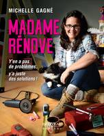 Madame Rénove, Y'en a pas de problèmes, y'a juste des solutions!