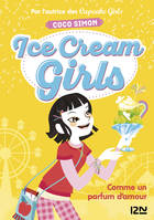 Ice Cream Girls - tome 5 : Comme un parfum d'amour