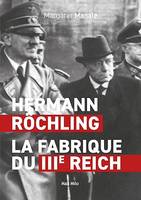 Hermann Röchling. La fabrique du IIIe Reich