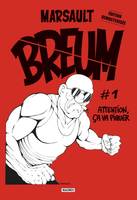 Breum #1, Attention, ça va piquer