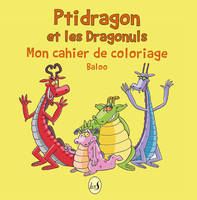 Ptidragon et les Dragonuls mon cahier de coloriage