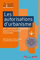 Les autorisations d'urbanisme, Bien comprendre les dispositions propres à la procédure d'instruction - Affichage, Consultation, Avis, Permis, Fraude, Mixité sociale, Refus