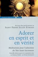 Adorer en esprit et en vérité, Méditations pour l'adoration du Très-Saint-Sacrement