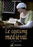 COSTUME MEDIEVAL (LE), la coquetterie par la mode vestimentaire XIVe et XVe siècles