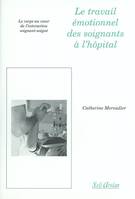 Le travail émotionnel des soignants à l'hôpital , Le corps au coeur de l'interaction soignant-soigné