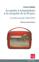 Le Poste a Transistors a la Conquete de la France, La Radio Nomade (1945-1970)