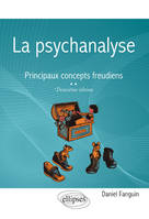 La psychanalyse - Principaux concepts freudiens – 2e édition, principaux concepts freudiens