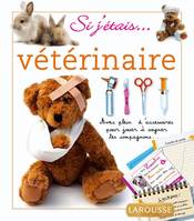 SI J'ETAIS VETERINAIRE, avec plein d'accessoires pour jouer à soigner tes compagnons