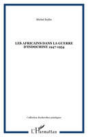 LES AFRICAINS DANS LA GUERRE D'INDOCHINE 1947-1954