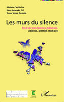 Murs du silence, Récit de trois femmes chiliennes; violence, identité, mémoire