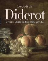 Le Goût de Diderot, Greuze, Chardin, Falconet, David..., Greuze, Chardin, Falconet, David