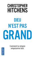 Dieu n'est pas grand, comment la religion empoisonne tout