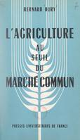 L'agriculture au seuil du Marché commun, Aspects fondamentaux du problème agricole dans la Communauté Économique Européenne