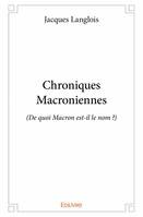 Chroniques macroniennes, (De quoi Macron est-il le nom ?)