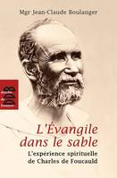 L'Evangile dans le sable (N.ed), L'expérience spirituelle de Charles de Foucauld