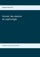 1, Animer des séances de sophrologie, 10 séances thématiques de groupe