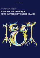 FORMATION RYTHMIQUE POUR BATTERIE ET CAISSE CLAIRE, IMAGINE YOU PLAY THE DRUMS