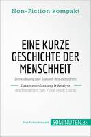 Eine kurze Geschichte der Menschheit. Zusammenfassung & Analyse des Bestsellers von Yuval Noah Harari, Entwicklung und Zukunft des Menschen